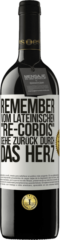 39,95 € | Rotwein RED Ausgabe MBE Reserve REMEMBER, vom lateinischen re-cordis, gehe zurück durch das Herz Weißes Etikett. Anpassbares Etikett Reserve 12 Monate Ernte 2015 Tempranillo