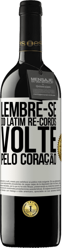 39,95 € | Vinho tinto Edição RED MBE Reserva LEMBRE-SE, do latim re-cordis, volte pelo coração Etiqueta Branca. Etiqueta personalizável Reserva 12 Meses Colheita 2016 Tempranillo