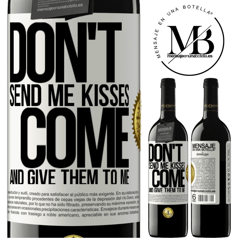 24,95 € Free Shipping | Red Wine RED Edition Crianza 6 Months Don't send me kisses, you come and give them to me White Label. Customizable label Aging in oak barrels 6 Months Harvest 2019 Tempranillo