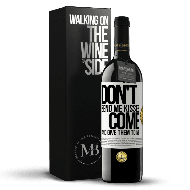 39,95 € Free Shipping | Red Wine RED Edition MBE Reserve Don't send me kisses, you come and give them to me White Label. Customizable label Reserve 12 Months Harvest 2014 Tempranillo