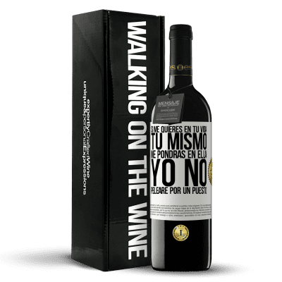 «Si me quieres en tu vida, tú mismo me pondrás en ella. Yo no pelearé por un puesto» Edición RED MBE Reserva