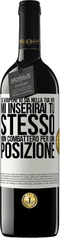 39,95 € Spedizione Gratuita | Vino rosso Edizione RED MBE Riserva Se mi ami nella tua vita, mi inserirai tu stesso. Non combatterò per una posizione Etichetta Bianca. Etichetta personalizzabile Riserva 12 Mesi Raccogliere 2015 Tempranillo