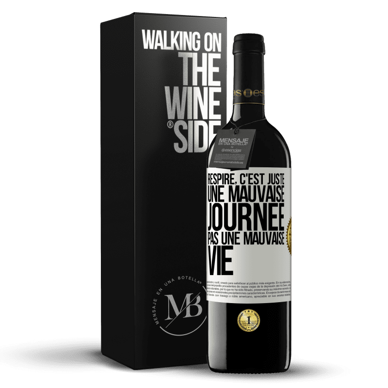 39,95 € Envoi gratuit | Vin rouge Édition RED MBE Réserve Respire, c'est juste une mauvaise journée, pas une mauvaise vie Étiquette Blanche. Étiquette personnalisable Réserve 12 Mois Récolte 2015 Tempranillo