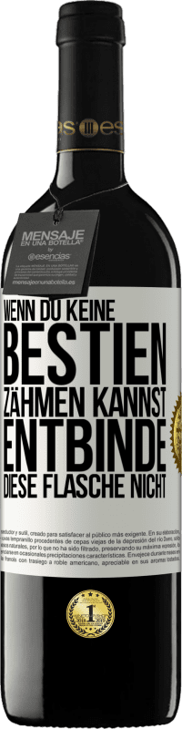 39,95 € Kostenloser Versand | Rotwein RED Ausgabe MBE Reserve Wenn du keine Bestien zähmen kannst, entbinde diese Flasche nicht Weißes Etikett. Anpassbares Etikett Reserve 12 Monate Ernte 2016 Tempranillo