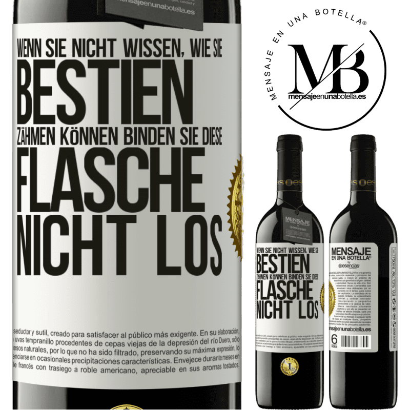 39,95 € Kostenloser Versand | Rotwein RED Ausgabe MBE Reserve Wenn du keine Bestien zähmen kannst, entbinde diese Flasche nicht Weißes Etikett. Anpassbares Etikett Reserve 12 Monate Ernte 2014 Tempranillo