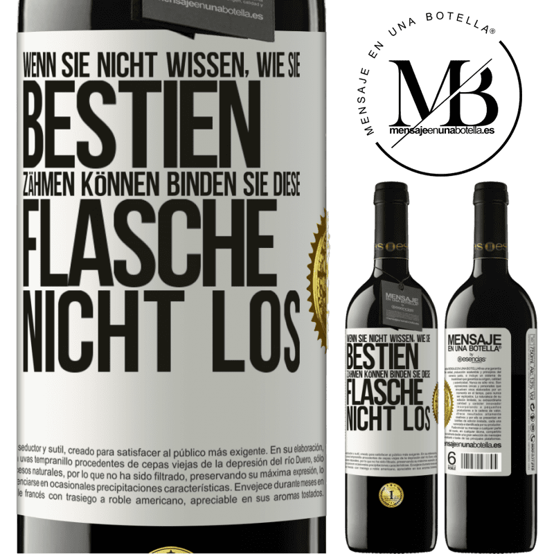 39,95 € Kostenloser Versand | Rotwein RED Ausgabe MBE Reserve Wenn du keine Bestien zähmen kannst, entbinde diese Flasche nicht Weißes Etikett. Anpassbares Etikett Reserve 12 Monate Ernte 2016 Tempranillo
