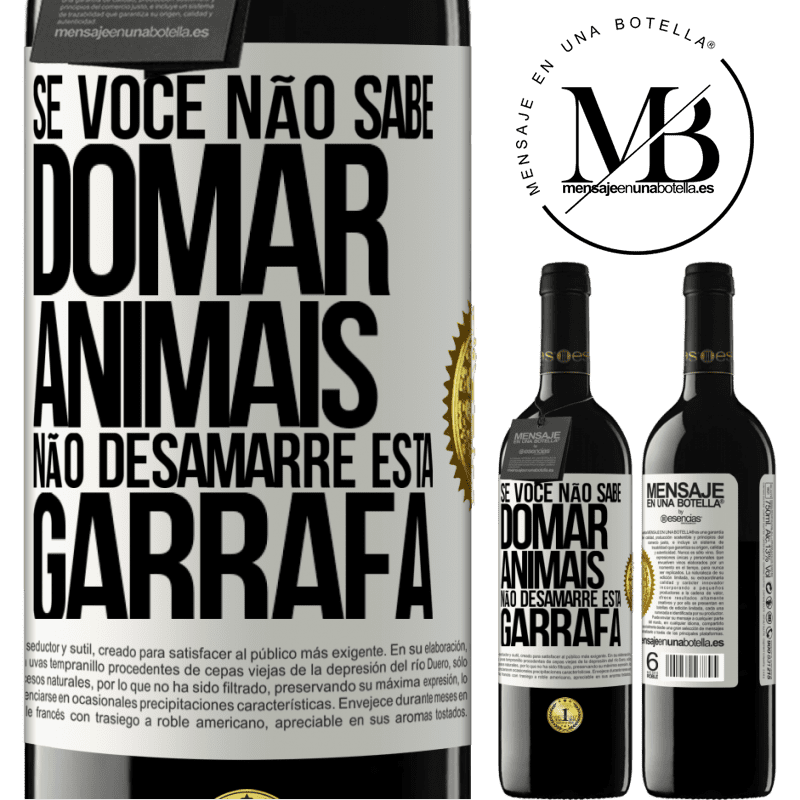 39,95 € Envio grátis | Vinho tinto Edição RED MBE Reserva Se você não sabe domar animais, não desamarre esta garrafa Etiqueta Branca. Etiqueta personalizável Reserva 12 Meses Colheita 2014 Tempranillo