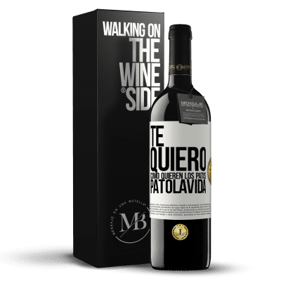 «TE QUIERO, como quieren los patos. PATOLAVIDA» RED Edition MBE Reserve