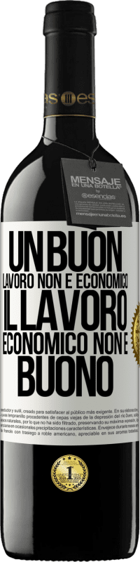 Spedizione Gratuita | Vino rosso Edizione RED MBE Riserva Un buon lavoro non è economico. Il lavoro economico non è buono Etichetta Bianca. Etichetta personalizzabile Riserva 12 Mesi Raccogliere 2014 Tempranillo