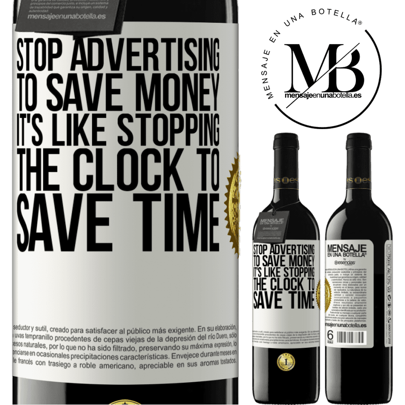 24,95 € Free Shipping | Red Wine RED Edition Crianza 6 Months Stop advertising to save money, it's like stopping the clock to save time White Label. Customizable label Aging in oak barrels 6 Months Harvest 2019 Tempranillo