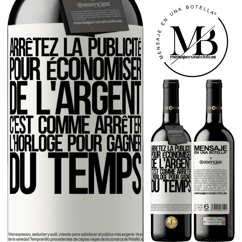 «Arrêtez de faire de la publicité pour économiser de l'argent, c'est comme arrêter l'horloge pour gagner du temps» Édition RED MBE Réserve