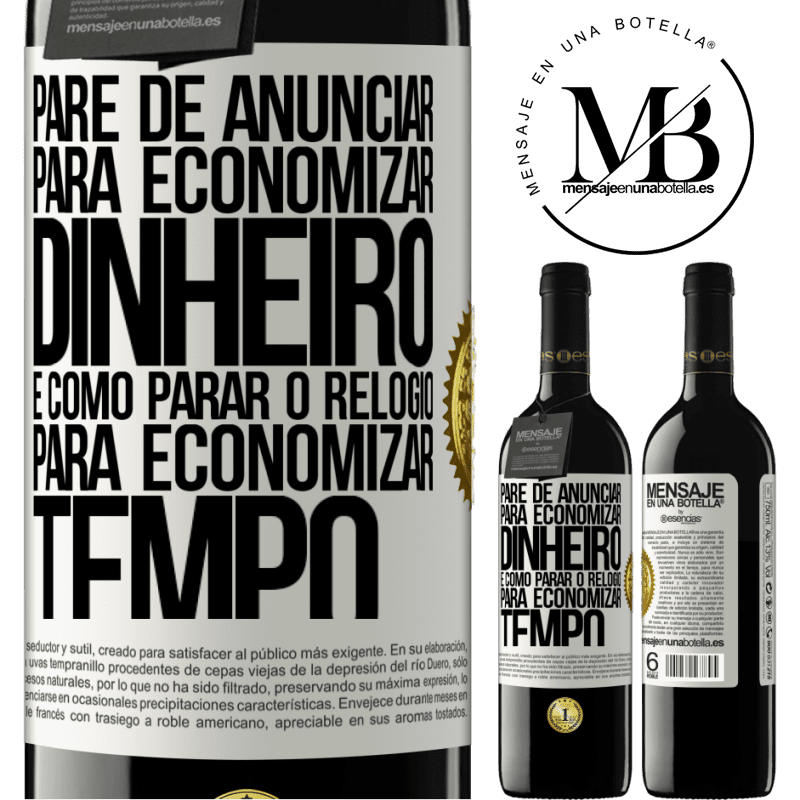 39,95 € Envio grátis | Vinho tinto Edição RED MBE Reserva Pare de anunciar para economizar dinheiro, é como parar o relógio para economizar tempo Etiqueta Branca. Etiqueta personalizável Reserva 12 Meses Colheita 2014 Tempranillo