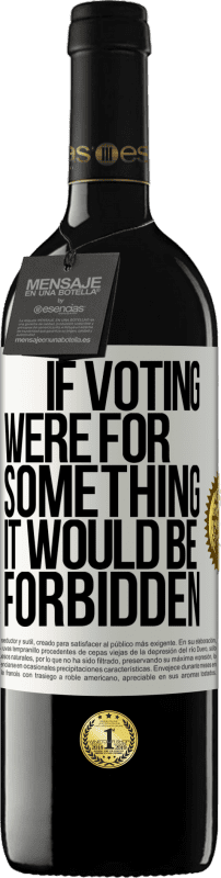 39,95 € Free Shipping | Red Wine RED Edition MBE Reserve If voting were for something it would be forbidden White Label. Customizable label Reserve 12 Months Harvest 2016 Tempranillo