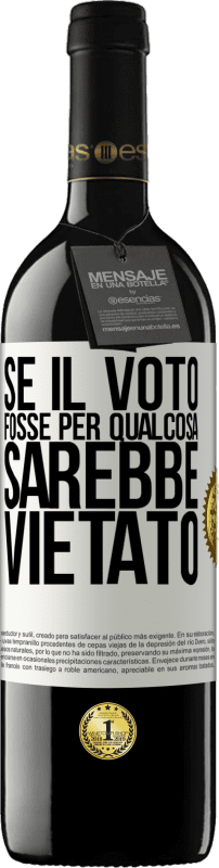 39,95 € Spedizione Gratuita | Vino rosso Edizione RED MBE Riserva Se il voto fosse per qualcosa sarebbe vietato Etichetta Bianca. Etichetta personalizzabile Riserva 12 Mesi Raccogliere 2015 Tempranillo