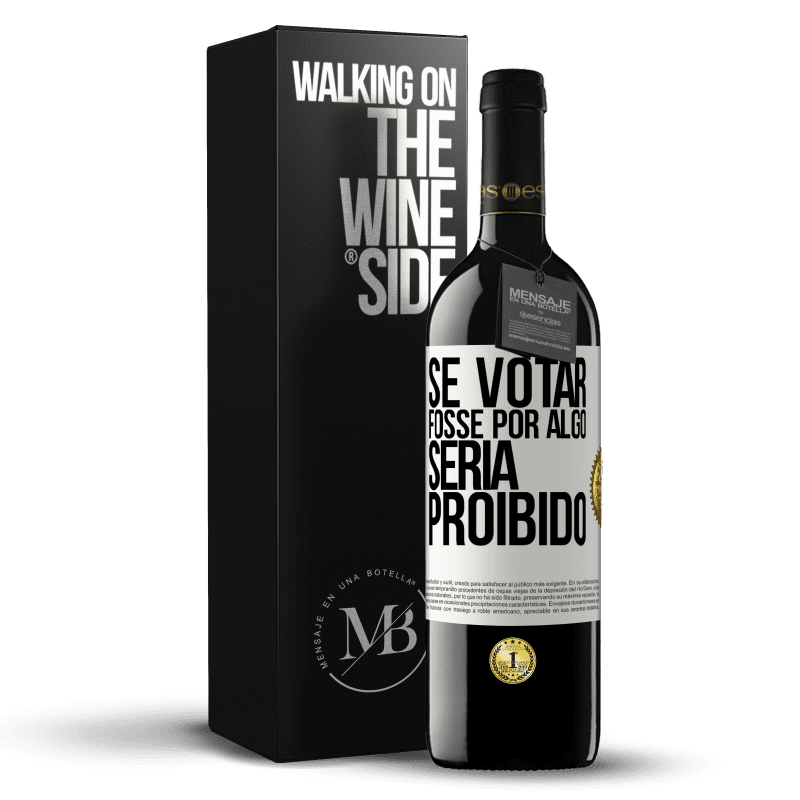 39,95 € Envio grátis | Vinho tinto Edição RED MBE Reserva Se votar fosse por algo, seria proibido Etiqueta Branca. Etiqueta personalizável Reserva 12 Meses Colheita 2015 Tempranillo