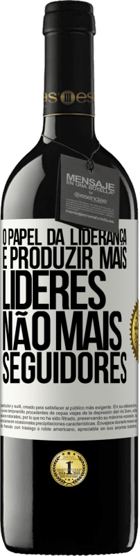 «O papel da liderança é produzir mais líderes, não mais seguidores» Edição RED MBE Reserva