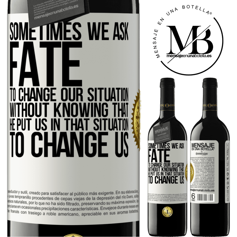 24,95 € Free Shipping | Red Wine RED Edition Crianza 6 Months Sometimes we ask fate to change our situation without knowing that he put us in that situation, to change us White Label. Customizable label Aging in oak barrels 6 Months Harvest 2019 Tempranillo