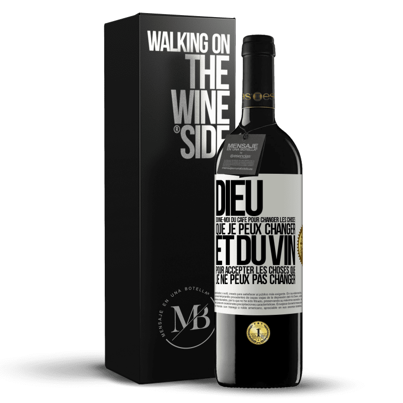 39,95 € Envoi gratuit | Vin rouge Édition RED MBE Réserve Dieu, donne-moi du café pour changer les choses que je peux changer et du vin pour accepter les choses que je ne peux pas change Étiquette Blanche. Étiquette personnalisable Réserve 12 Mois Récolte 2015 Tempranillo