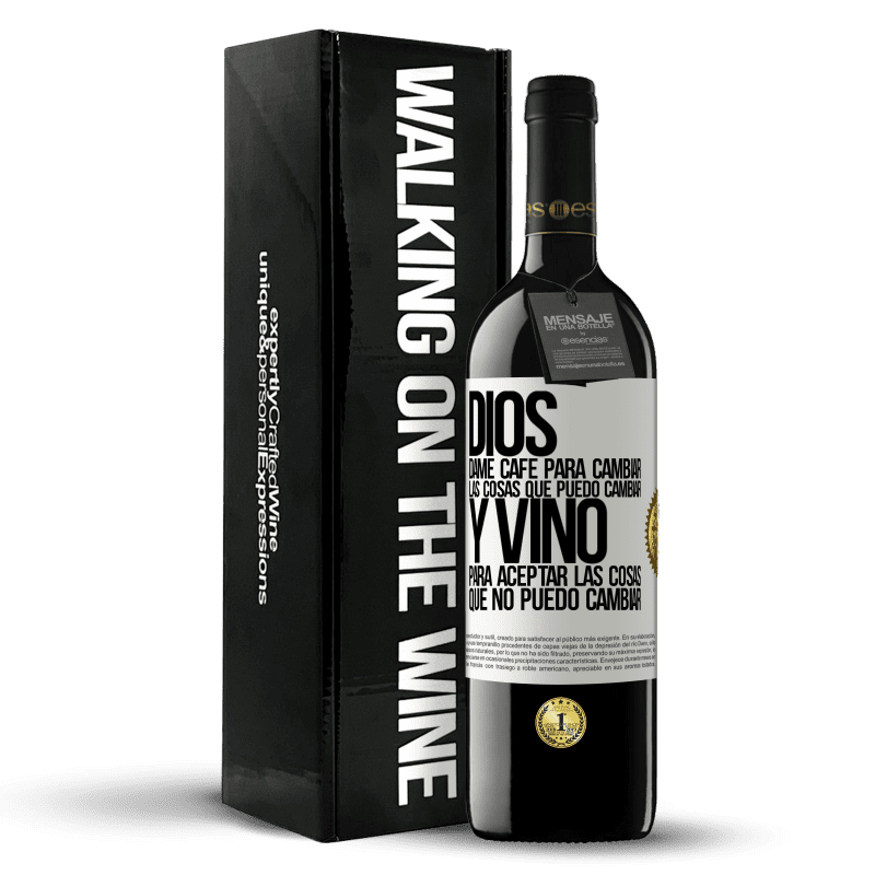 39,95 € Envío gratis | Vino Tinto Edición RED MBE Reserva Dios, dame café para cambiar las cosas que puedo cambiar, y vino para aceptar las cosas que no puedo cambiar Etiqueta Blanca. Etiqueta personalizable Reserva 12 Meses Cosecha 2015 Tempranillo