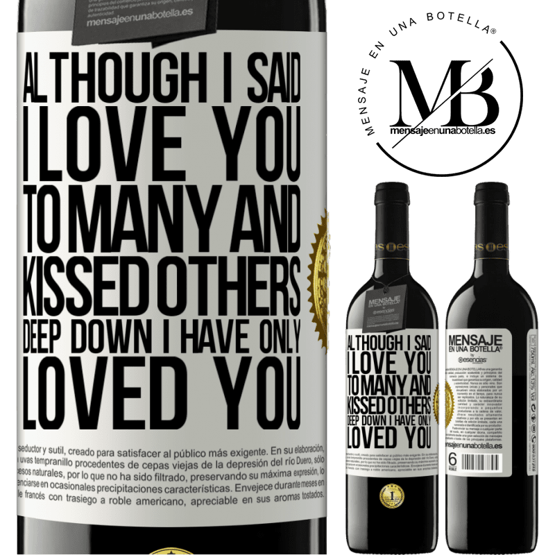 24,95 € Free Shipping | Red Wine RED Edition Crianza 6 Months Although I said I love you to many and kissed others, deep down I have only loved you White Label. Customizable label Aging in oak barrels 6 Months Harvest 2019 Tempranillo