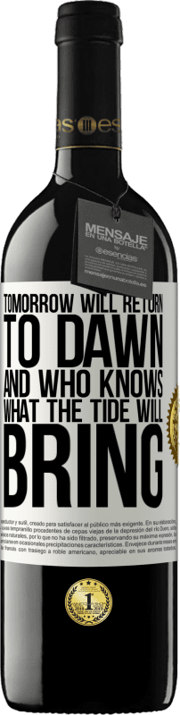 «Завтра вернется на рассвет, и кто знает, что принесет прилив» Издание RED MBE Бронировать