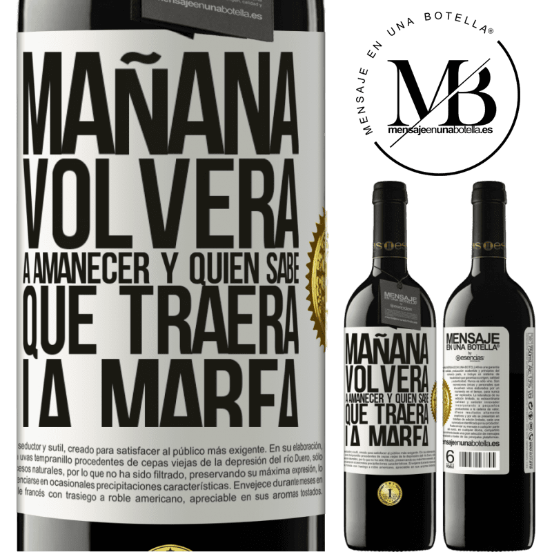 39,95 € Envío gratis | Vino Tinto Edición RED MBE Reserva Mañana volverá a amanecer y quién sabe qué traerá la marea Etiqueta Blanca. Etiqueta personalizable Reserva 12 Meses Cosecha 2014 Tempranillo