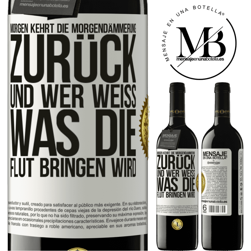 39,95 € Kostenloser Versand | Rotwein RED Ausgabe MBE Reserve Morgen kehrt die Morgendämmerung zurück und wer weiß .was die Flut bringen wird Weißes Etikett. Anpassbares Etikett Reserve 12 Monate Ernte 2014 Tempranillo