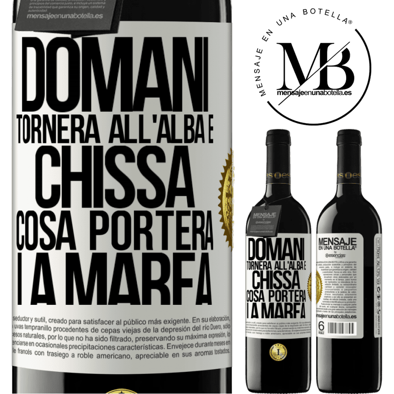 39,95 € Spedizione Gratuita | Vino rosso Edizione RED MBE Riserva Domani tornerà all'alba e chissà cosa porterà la marea Etichetta Bianca. Etichetta personalizzabile Riserva 12 Mesi Raccogliere 2014 Tempranillo