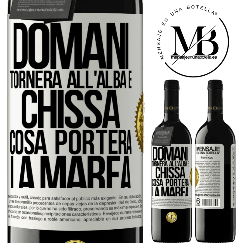 39,95 € Spedizione Gratuita | Vino rosso Edizione RED MBE Riserva Domani tornerà all'alba e chissà cosa porterà la marea Etichetta Bianca. Etichetta personalizzabile Riserva 12 Mesi Raccogliere 2016 Tempranillo