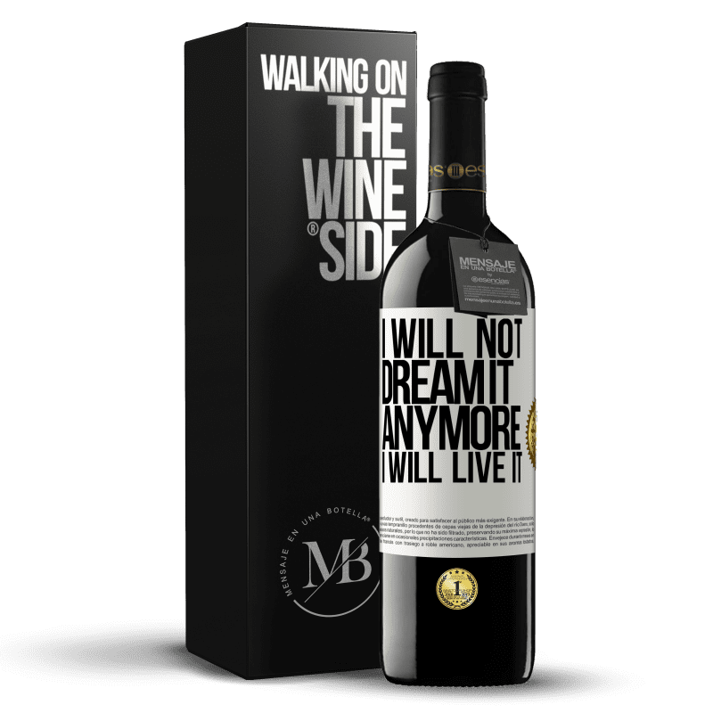39,95 € Free Shipping | Red Wine RED Edition MBE Reserve I will not dream it anymore. I will live it White Label. Customizable label Reserve 12 Months Harvest 2014 Tempranillo