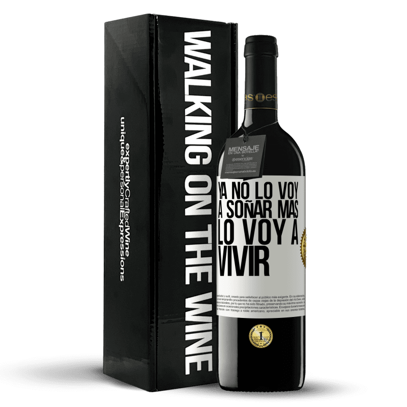 39,95 € Envío gratis | Vino Tinto Edición RED MBE Reserva Ya no lo voy a soñar más. Lo voy a vivir Etiqueta Blanca. Etiqueta personalizable Reserva 12 Meses Cosecha 2015 Tempranillo