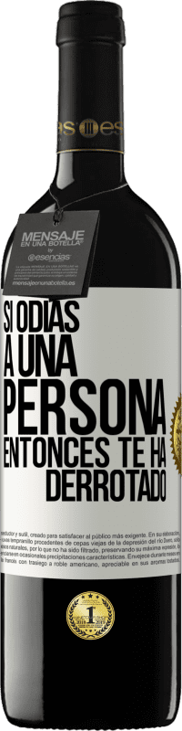 39,95 € | Vino Tinto Edición RED MBE Reserva Si odias a una persona, entonces te ha derrotado Etiqueta Blanca. Etiqueta personalizable Reserva 12 Meses Cosecha 2015 Tempranillo