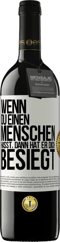 39,95 € Kostenloser Versand | Rotwein RED Ausgabe MBE Reserve Wenn du einen Menschen hasst, dann hat er dich besiegt Weißes Etikett. Anpassbares Etikett Reserve 12 Monate Ernte 2016 Tempranillo