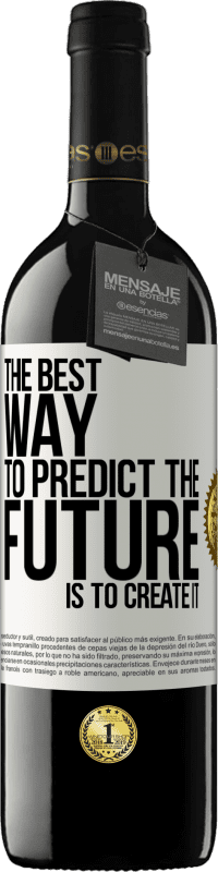 39,95 € | 红酒 RED版 MBE 预订 预测未来的最佳方法是创造未来 白标. 可自定义的标签 预订 12 个月 收成 2014 Tempranillo