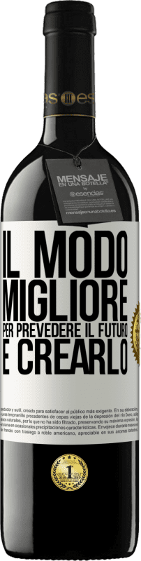 39,95 € Spedizione Gratuita | Vino rosso Edizione RED MBE Riserva Il modo migliore per prevedere il futuro è crearlo Etichetta Bianca. Etichetta personalizzabile Riserva 12 Mesi Raccogliere 2016 Tempranillo
