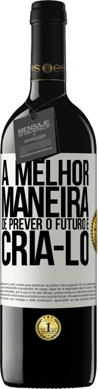 39,95 € | Vinho tinto Edição RED MBE Reserva A melhor maneira de prever o futuro é criá-lo Etiqueta Branca. Etiqueta personalizável Reserva 12 Meses Colheita 2015 Tempranillo