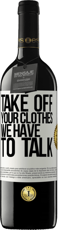 39,95 € | Красное вино Издание RED MBE Бронировать Сними одежду, поговорим Белая этикетка. Настраиваемая этикетка Бронировать 12 Месяцы Урожай 2016 Tempranillo