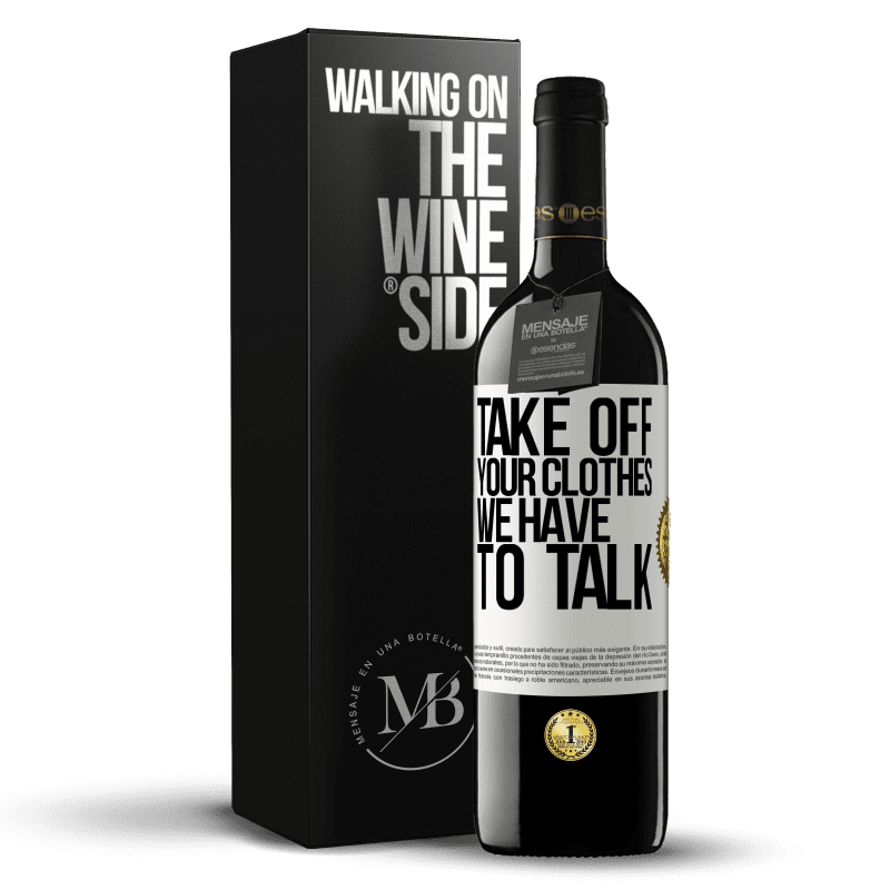 39,95 € Free Shipping | Red Wine RED Edition MBE Reserve Take off your clothes, we have to talk White Label. Customizable label Reserve 12 Months Harvest 2014 Tempranillo