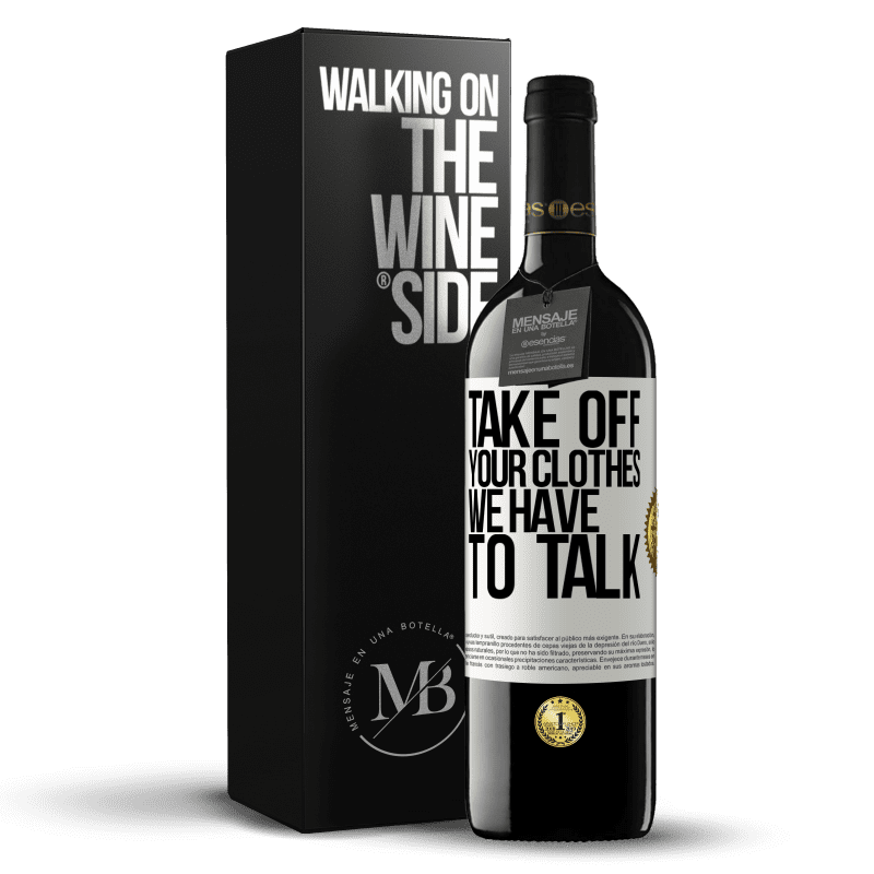 39,95 € Free Shipping | Red Wine RED Edition MBE Reserve Take off your clothes, we have to talk White Label. Customizable label Reserve 12 Months Harvest 2016 Tempranillo