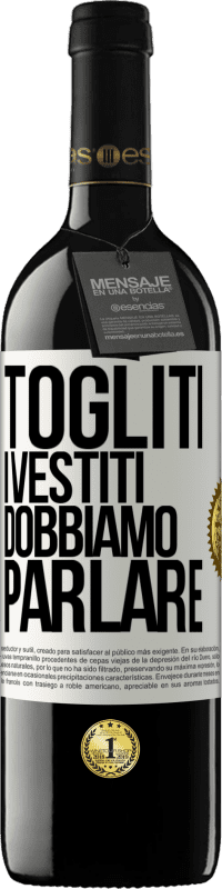 39,95 € | Vino rosso Edizione RED MBE Riserva Togliti i vestiti, dobbiamo parlare Etichetta Bianca. Etichetta personalizzabile Riserva 12 Mesi Raccogliere 2015 Tempranillo