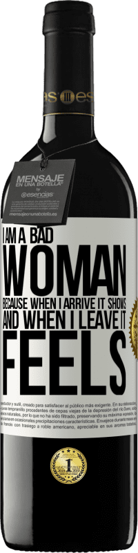 39,95 € | Red Wine RED Edition MBE Reserve I am a bad woman, because when I arrive it shows, and when I leave it feels White Label. Customizable label Reserve 12 Months Harvest 2014 Tempranillo