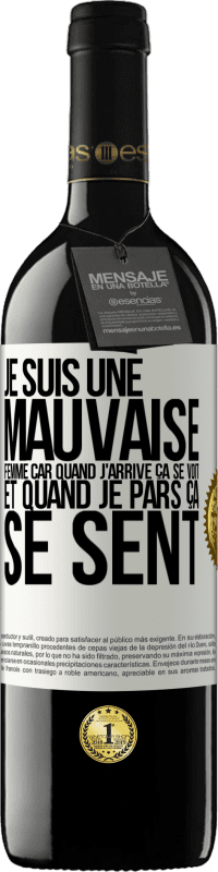 39,95 € | Vin rouge Édition RED MBE Réserve Je suis une mauvaise femme car quand j'arrive ça se voit et quand je pars ça se sent Étiquette Blanche. Étiquette personnalisable Réserve 12 Mois Récolte 2015 Tempranillo