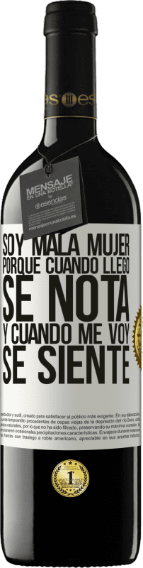 39,95 € | Vino Tinto Edición RED MBE Reserva Soy mala mujer, porque cuando llego se nota, y cuando me voy se siente Etiqueta Blanca. Etiqueta personalizable Reserva 12 Meses Cosecha 2015 Tempranillo