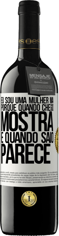 39,95 € | Vinho tinto Edição RED MBE Reserva Eu sou uma mulher má, porque quando chego mostra e quando saio parece Etiqueta Branca. Etiqueta personalizável Reserva 12 Meses Colheita 2015 Tempranillo