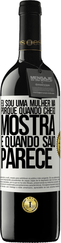 39,95 € | Vinho tinto Edição RED MBE Reserva Eu sou uma mulher má, porque quando chego mostra e quando saio parece Etiqueta Branca. Etiqueta personalizável Reserva 12 Meses Colheita 2016 Tempranillo