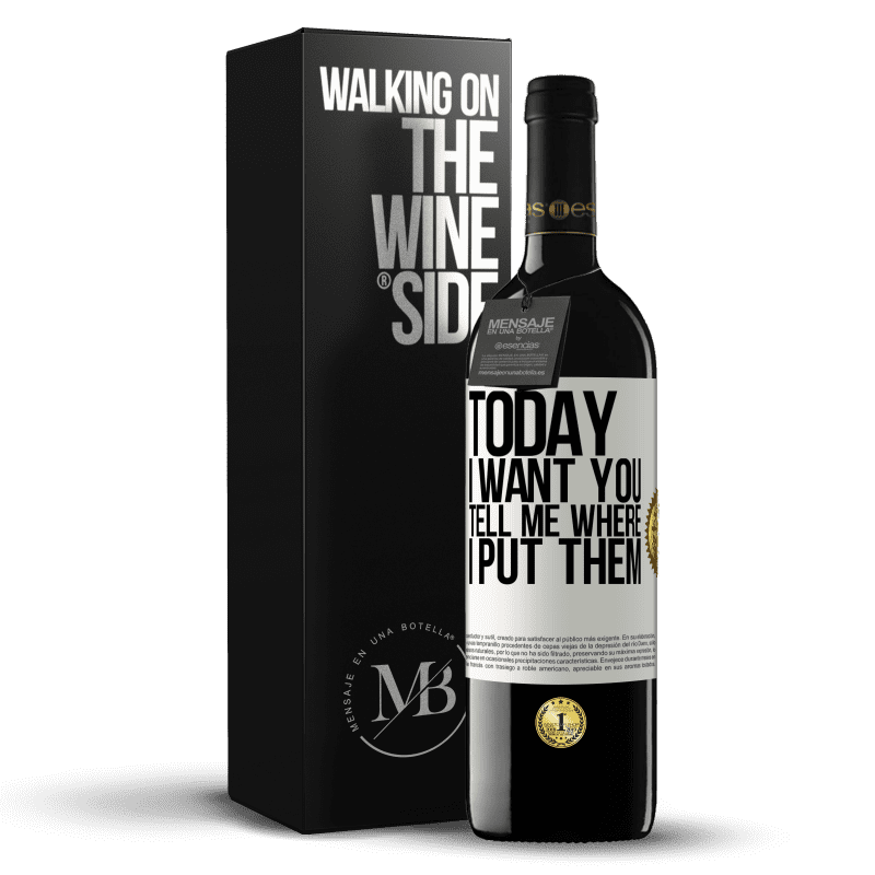 39,95 € Free Shipping | Red Wine RED Edition MBE Reserve Today I want you. Tell me where I put them White Label. Customizable label Reserve 12 Months Harvest 2014 Tempranillo
