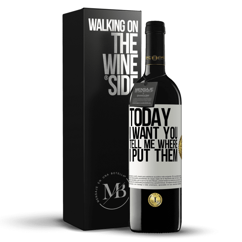 39,95 € Free Shipping | Red Wine RED Edition MBE Reserve Today I want you. Tell me where I put them White Label. Customizable label Reserve 12 Months Harvest 2015 Tempranillo