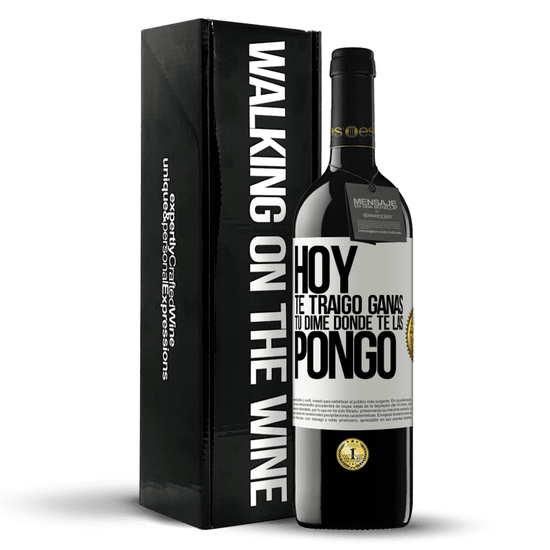 39,95 € Envío gratis | Vino Tinto Edición RED MBE Reserva Hoy te traigo ganas. Tú dime dónde te las pongo Etiqueta Blanca. Etiqueta personalizable Reserva 12 Meses Cosecha 2015 Tempranillo