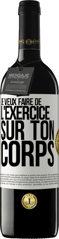 39,95 € | Vin rouge Édition RED MBE Réserve Je veux faire de l'exercice sur ton corps Étiquette Blanche. Étiquette personnalisable Réserve 12 Mois Récolte 2015 Tempranillo