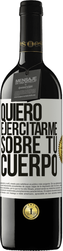 39,95 € | Vino Tinto Edición RED MBE Reserva Quiero ejercitarme sobre tu cuerpo Etiqueta Blanca. Etiqueta personalizable Reserva 12 Meses Cosecha 2016 Tempranillo